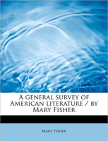 General Survey of American Literature / By Mary Fisher 