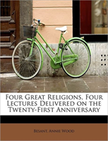 Four Great Religions, Four Lectures Delivered on the Twenty-First Anniversary 
