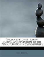 Indian Sketches Taken During an Expedition to