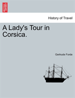 Lady's Tour in Corsica. Vol. I. 
