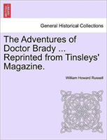 Adventures of Doctor Brady ... Reprinted from Tinsleys' Magazine. Vol. II. 