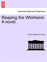 Reaping the Whirlwind. a Novel. 