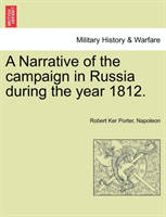 Narrative of the Campaign in Russia During the Year 1812. 