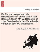 de Eer Van Wagenaar, ALS Historieschrijver, En Die Van J. Van Beijeren, Tegen Mr. W. Bilderdijk, in 