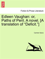 Edleen Vaughan Or, Paths of Peril. a Novel. [