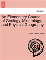 Elementary Course of Geology, Mineralogy, and Physical Geography. Second Edition. 