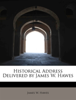 Historical Address Delivered by James W. Hawes 