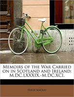 Memoirs of the War Carried on in Scotland and Ireland, M.DC.LXXXIX-M.DC.XCI 