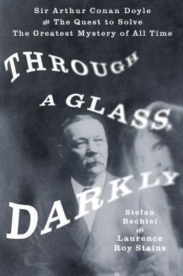 Through a Glass, Darkly Sir Arthur Conan Doyle and the