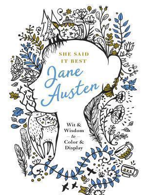 She Said It Best: Jane Austen Wit & Wisdom to Color & Display