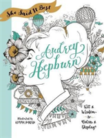 She Said It Best: Audrey Hepburn Wit and Wisdom to Color & Disp