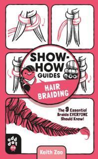 Show-How Guides: Hair Braiding The 9 Essential Braids Everyone Should Know!