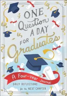 One Question a Day for Graduates: A Four-Year Journal Daily Reflections for the Next Chapter