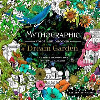 Mythographic Color and Discover: Dream Garden An Artist's Coloring Book of Floral Fantasies