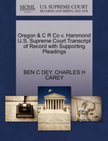 Oregon & C R Co V. Hammond U.S. Supreme Court Transcript of Record with Supporting Pleadings 