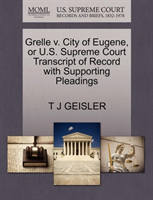 Grelle V. City of Eugene, or U.S. Supreme Court Transcript of Record with Supporting Pleadings 
