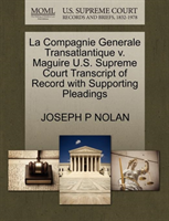 La Compagnie Generale Transatlantique V. Maguire U.S. Supreme Court Transcript of Record with 