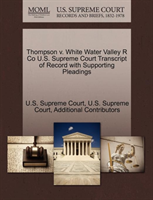 Thompson V. White Water Valley R Co U.S. Supreme Court Transcript of Record with Supporting 