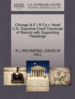 Chicago & E I R Co V. Noell U.S. Supreme Court Transcript of Record with Supporting Pleadings 