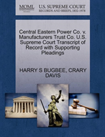 Central Eastern Power Co. V. Manufacturers Trust Co. U.S. Supreme Court Transcript of Record with 