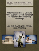 Ottenheimer Bros V. Libuwitz U.S. Supreme Court Transcript of Record with Supporting Pleadings 