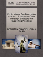 Public Mutual Ben Foundation V. Hunt U.S. Supreme Court Transcript of Record with Supporting 