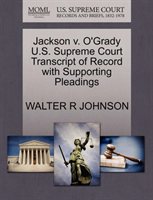 Jackson V. O'Grady U.S. Supreme Court Transcript of Record with Supporting Pleadings 