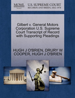 Gilbert V. General Motors Corporation U.S. Supreme Court Transcript of Record with Supporting 
