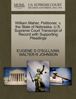 William Maher, Petitioner, V. the State of Nebraska. U.S. Supreme Court Transcript of Record with 