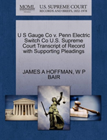 U S Gauge Co V. Penn Electric Switch Co U.S. Supreme Court Transcript of Record with Supporting 