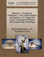 George F. Croessant, Petitioner, V. the United States of America. U.S. Supreme Court Transcript of 