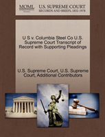 U S V. Columbia Steel Co U.S. Supreme Court Transcript of Record with Supporting Pleadings 