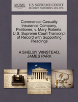 Commercial Casualty Insurance Company, Petitioner, V. Mary Roberts. U.S. Supreme Court Transcript of 