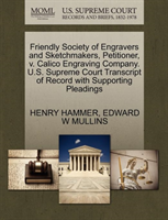 Friendly Society of Engravers and Sketchmakers, Petitioner, V. Calico Engraving Company. U.S. 