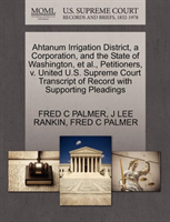 Ahtanum Irrigation District, a Corporation, and the State of Washington, et al., Petitioners, V. 