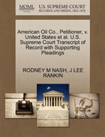 American Oil Co., Petitioner, V. United States Et Al. U.S. Supreme Court Transcript of Record with 
