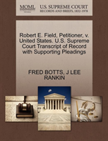 Robert E. Field, Petitioner, V. United States. U.S. Supreme Court Transcript of Record with 