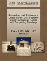 Rossie Lee Hall, Petitioner, V. United States. U.S. Supreme Court Transcript of Record with 