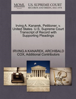 Irving A. Kanarek, Petitioner, V. United States. U.S. Supreme Court Transcript of Record with 
