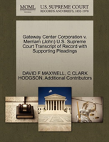 Gateway Center Corporation V. Merriam (John) U.S. Supreme Court Transcript of Record with Supporting 