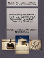 United Bonding Insurance Co. V. U.S. U.S. Supreme Court Transcript of Record with Supporting 