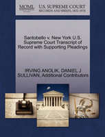 Santobello V. New York U.S. Supreme Court Transcript of Record with Supporting Pleadings 