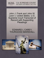 John J. Frank and John W. Leon V. United States. U.S. Supreme Court Transcript of Record with 