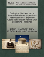 Burlington Northern Inc. V. American Railway Supervisors Association U.S. Supreme Court Transcript 
