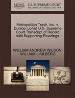 Metropolitan Trash, Inc. V. Dunlop (John) U.S. Supreme Court Transcript of Record with Supporting 