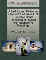 United States, Petitioner, V. Robert T. Moriani. U.S. Supreme Court Transcript of Record with 