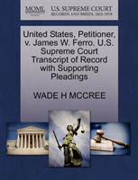 United States, Petitioner, V. James W. Ferro. U.S. Supreme Court Transcript of Record with 
