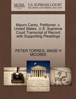 Mauro Cantu, Petitioner, V. United States. U.S. Supreme Court Transcript of Record with Supporting 