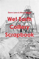 Wet Earth Colliery Scrapbook 