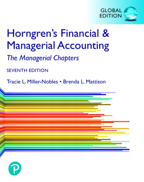 Horngren's Financial & Managerial Accounting, The Managerial Chapters, Global Edition 